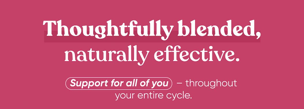 Thoughtfully blended, naturally effective.