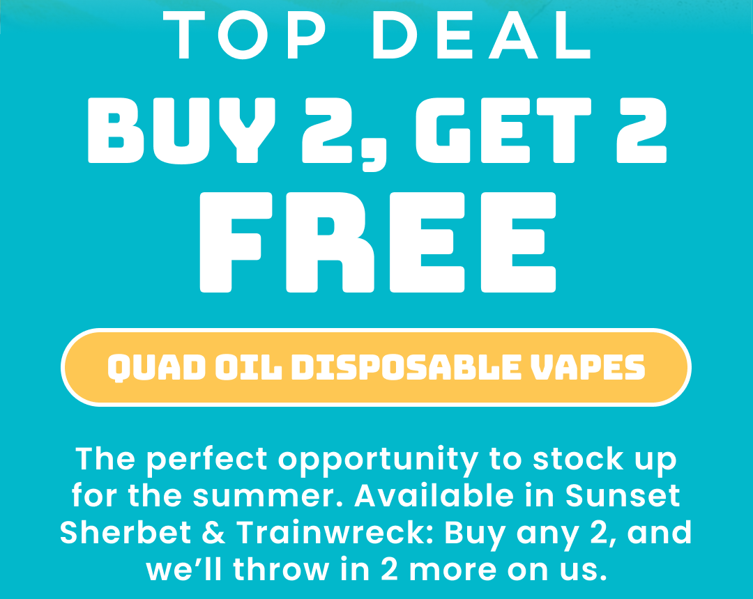 Top Deal: Buy 2, Get 2 Free Quad Oil Disposable Vapes
