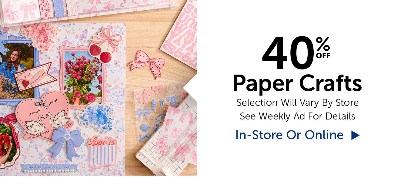 40% Off Paper Crafts - Selection Will Vary By Store