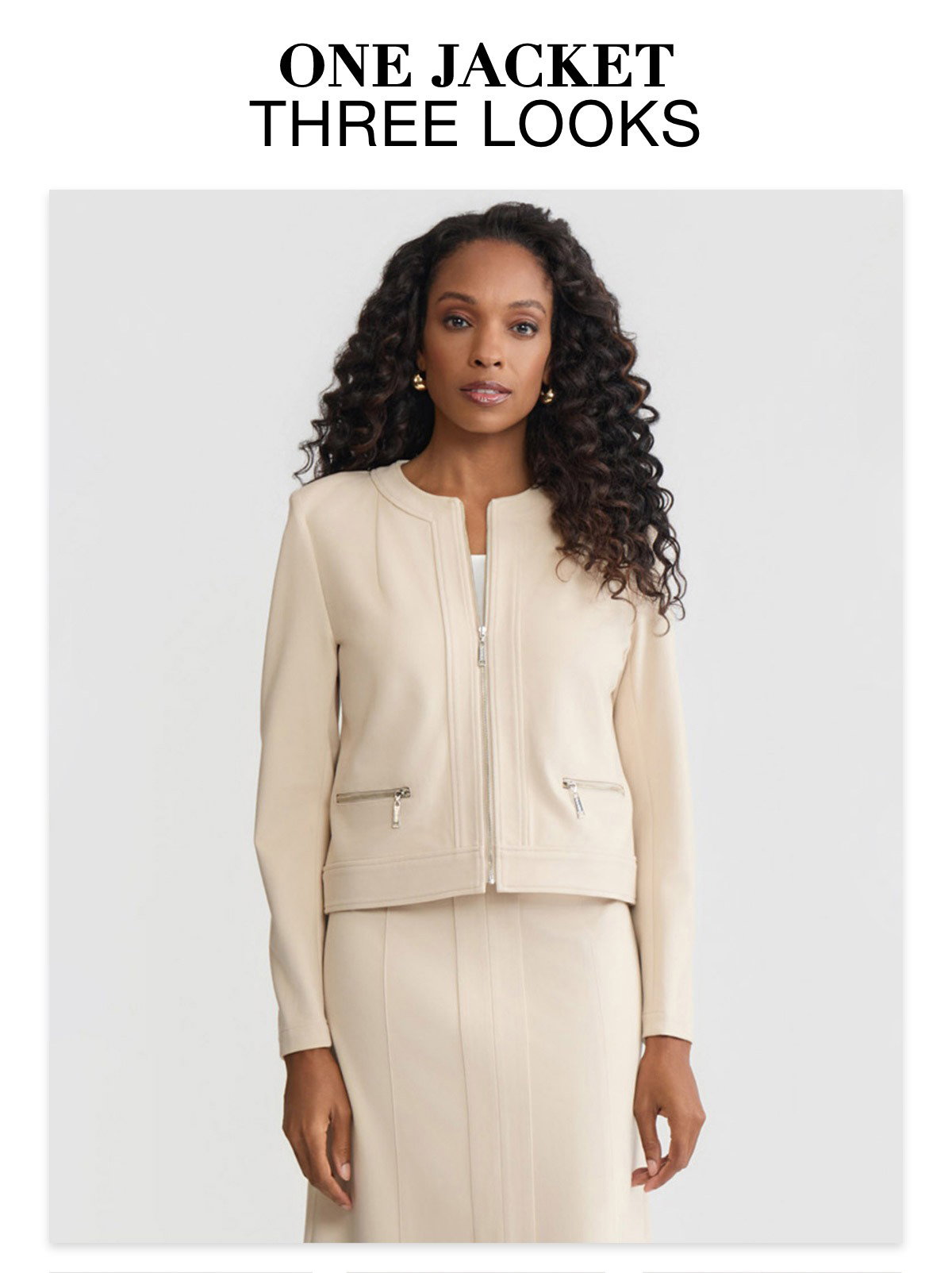 ONE JACKET THREE LOOKS >>