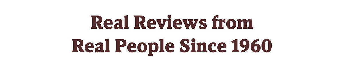 Real Reviews from Real People Since 1960