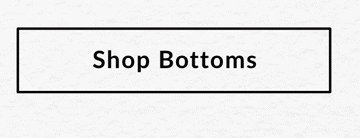 SHOP BOTTOMS >>
