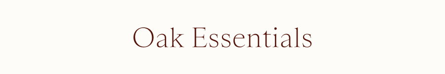 Oak Essentials