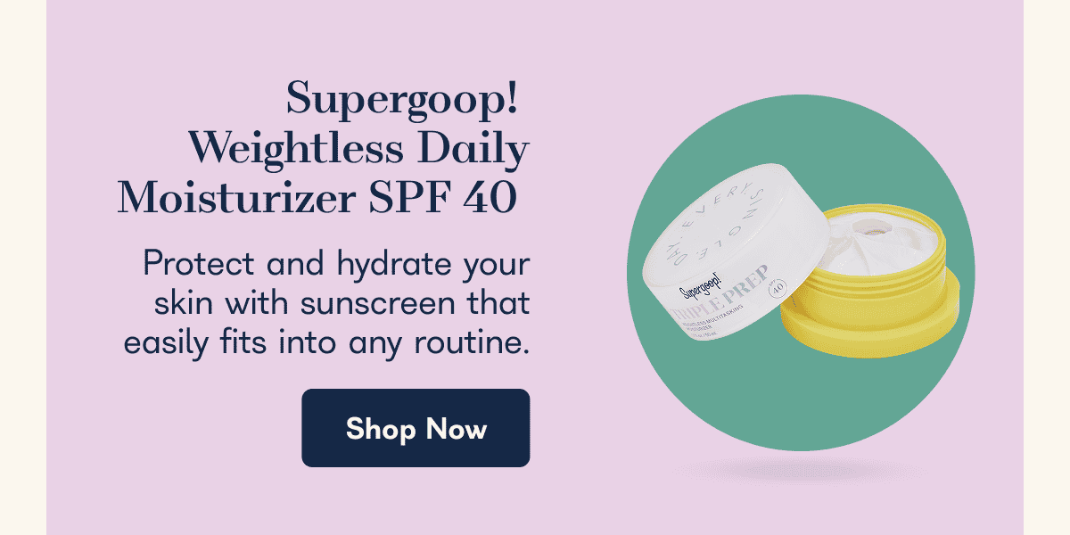 Supergoop! Weightless Daily Moisturizer SPF 40 Protect and hydrate your skin with sunscreen that easily fits into any routine. Shop Now