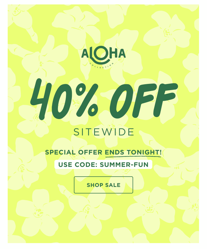 40% OFF Sitewide Special offer ends tonight! Use code: SUMMER-FUN  SHOP NOW