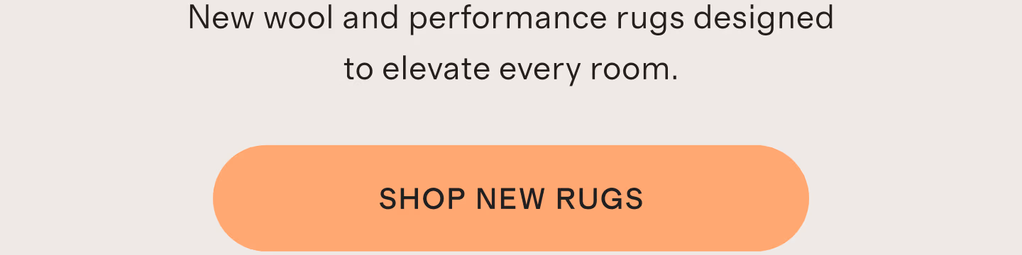 New wool and performance rugs designed to elevate every room.