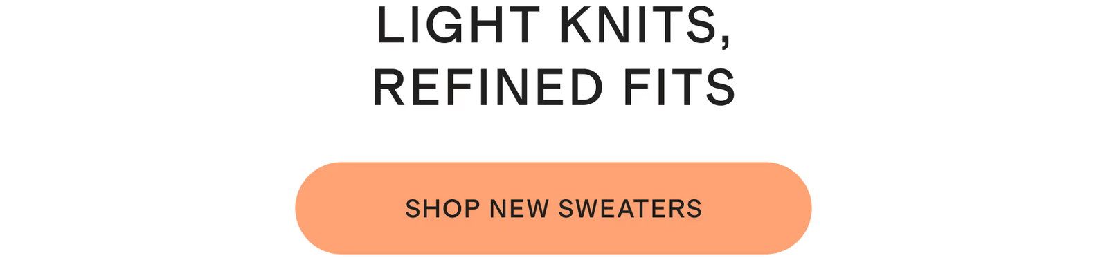 LIGHT KNITS, REFINED FITS