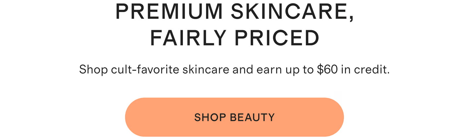 PREMIUM SKINCARE, FAIRLY PRICED