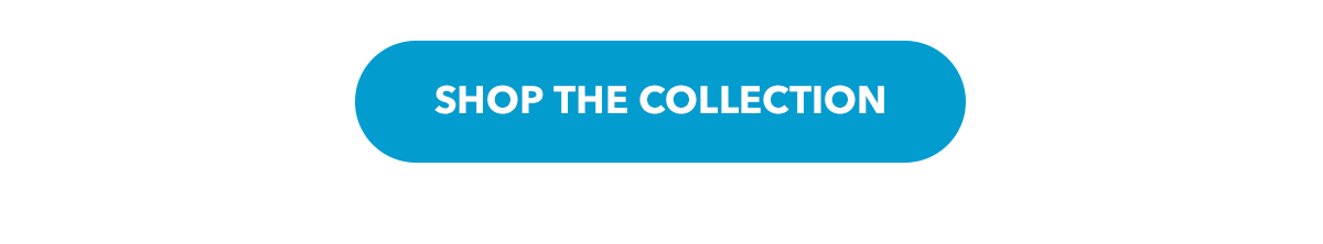 SHOP THE COLLECTION