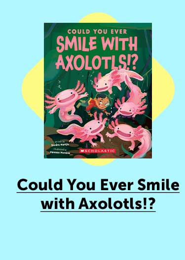 Could You Ever Smile with Axolotls? 