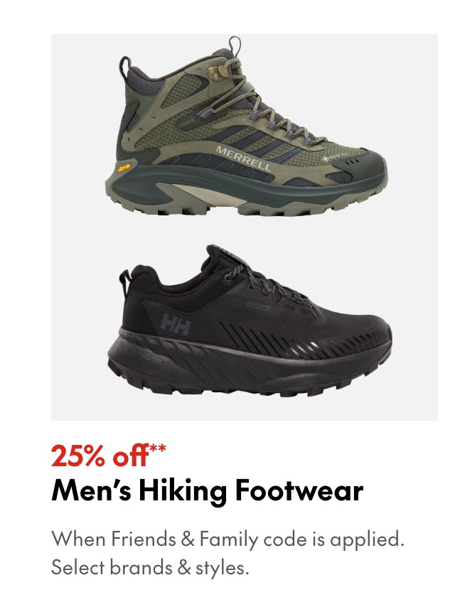 25% off* Men's Hiking Footwear
*When Friends & Family code is applied. Select brands & styles. 