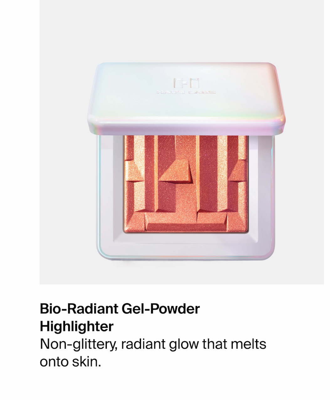 Bio-Radiant Gel-Powder Highlighter: Non-glittery, radiant glow that melts into skin.