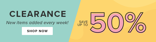Clearance! Save up to 50%. New items added every week!