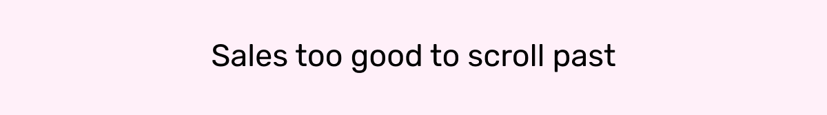 Sales too good to scroll past