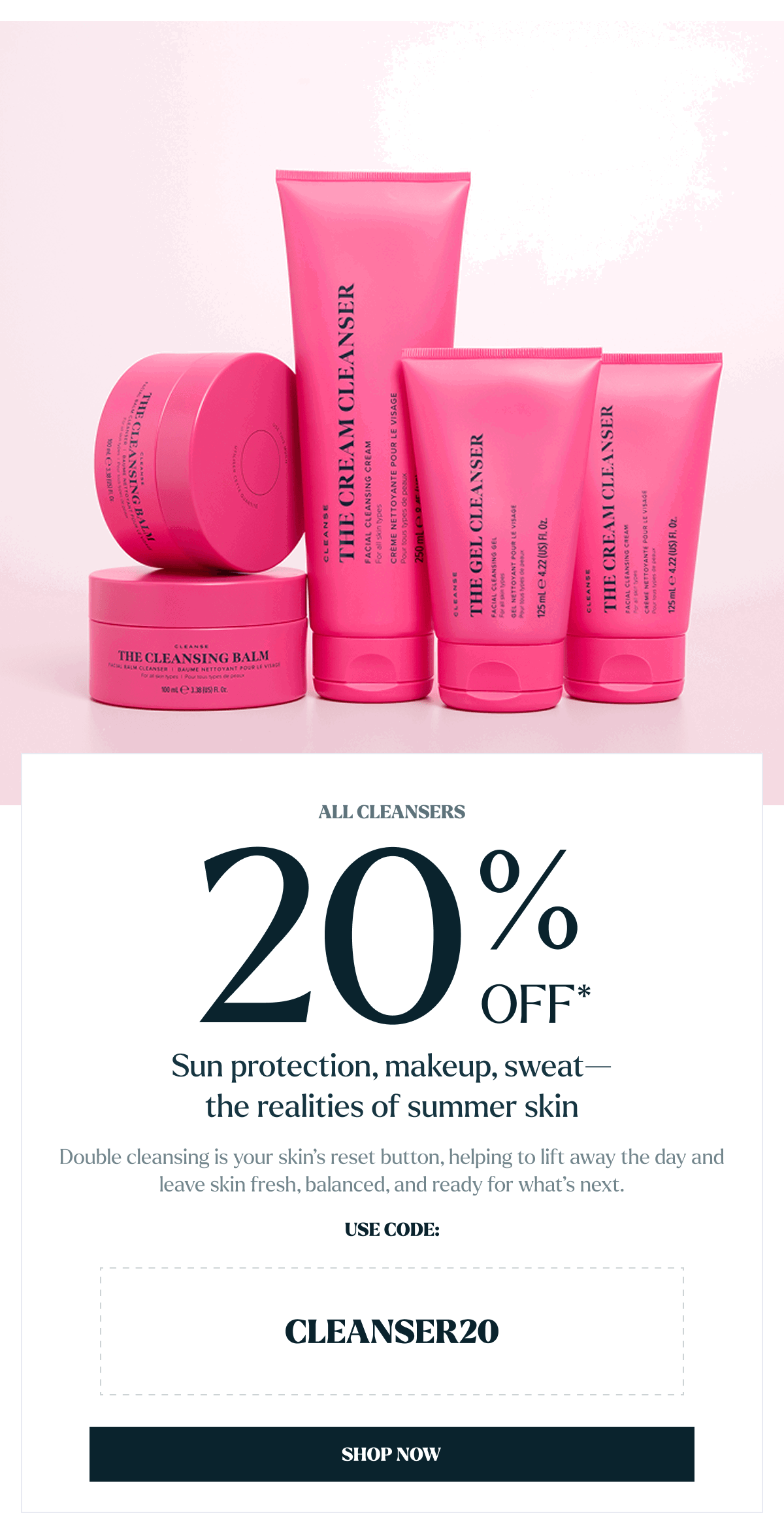 Enjoy 20% Off All Cleansers