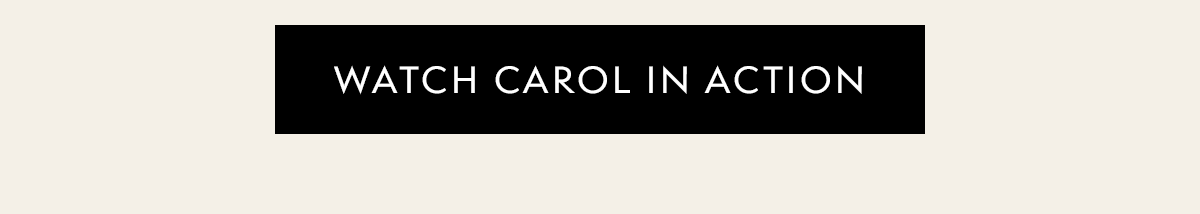 Watch Carol in Action