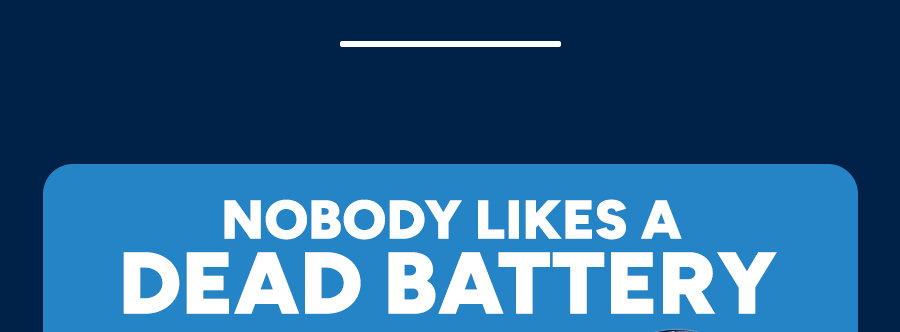 Nobody likes a dead battery