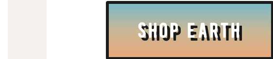 SHOP EARTH button.