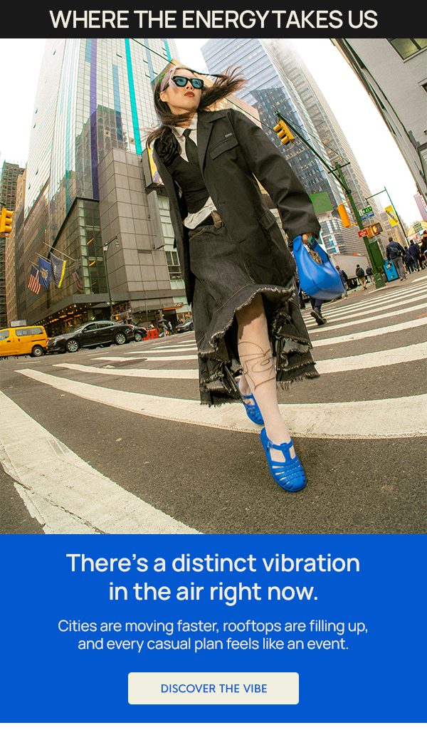 WHERE THE ENERGY TAKES US: There’s a distinct vibration in the air right now.   Cities are moving faster, rooftops are filling up, and every casual plan feels like an event.