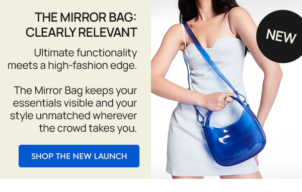 THE MIRROR BAG: CLEARLY RELEVANT / Ultimate functionality meets a high-fashion edge. The Mirror Bag keeps your essentials visible and your style unmatched wherever the crowd takes you