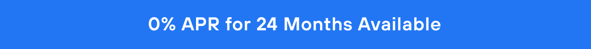 0% APR for 24 Months Available