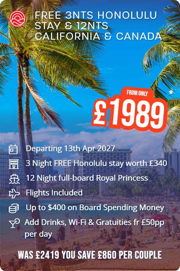 Free 3nts Honolulu Stay & 12nts California & Canada – Smart Holiday promotional image. From £1,989 Includes: Departing 13th Apr 2027, 3 Night FREE Honolulu stay worth £340, 12 Night full-board Royal Princess, Flights Included, Up to $400 on Board Spending Money, Add Drinks, Wi-Fi & Gratuities fr £50pp per day. WAS £2419 YOU SAVE £860 PER COUPLE