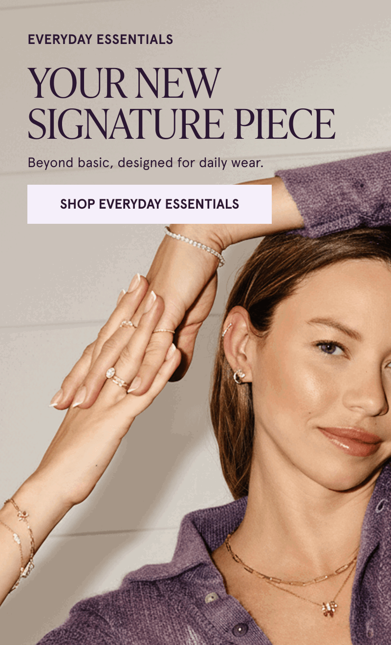 A model wearing gold and diamond jewelry. Beyond basic, designed for daily wear. Click here to shop everyday essentials