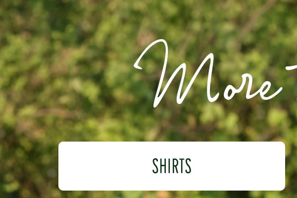 More to Love | [SHIRTS]