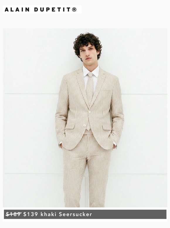 New Seersuckers | $69 Olive Green 2-Button | $79 Tulipwood 2-Button | $89 Deep Brown 3-Piece | $99 Navy Blue 3-Piece
