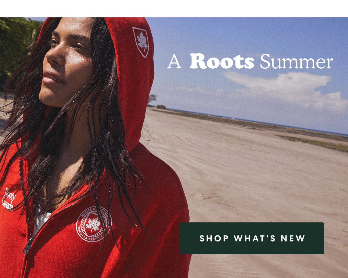 A Roots Summer  -  [SHOP WHAT'S NEW]