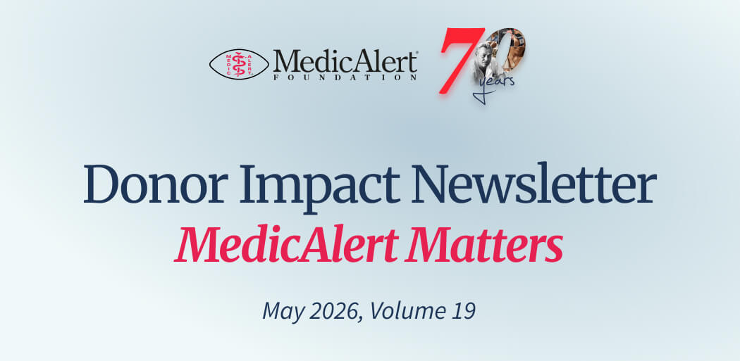 Header for the MedicAlert Foundation Donor Impact Newsletter, titled 'MedicAlert Matters.' The design features the MedicAlert logo and a '70 Years' anniversary graphic. The text below reads 'May 2026, Volume 19.'