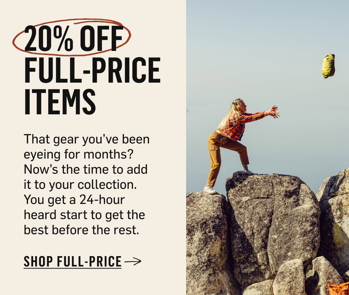20% Off Full-Price Items. 24-hour head start to get the best before the rest. Shop Full-Price!