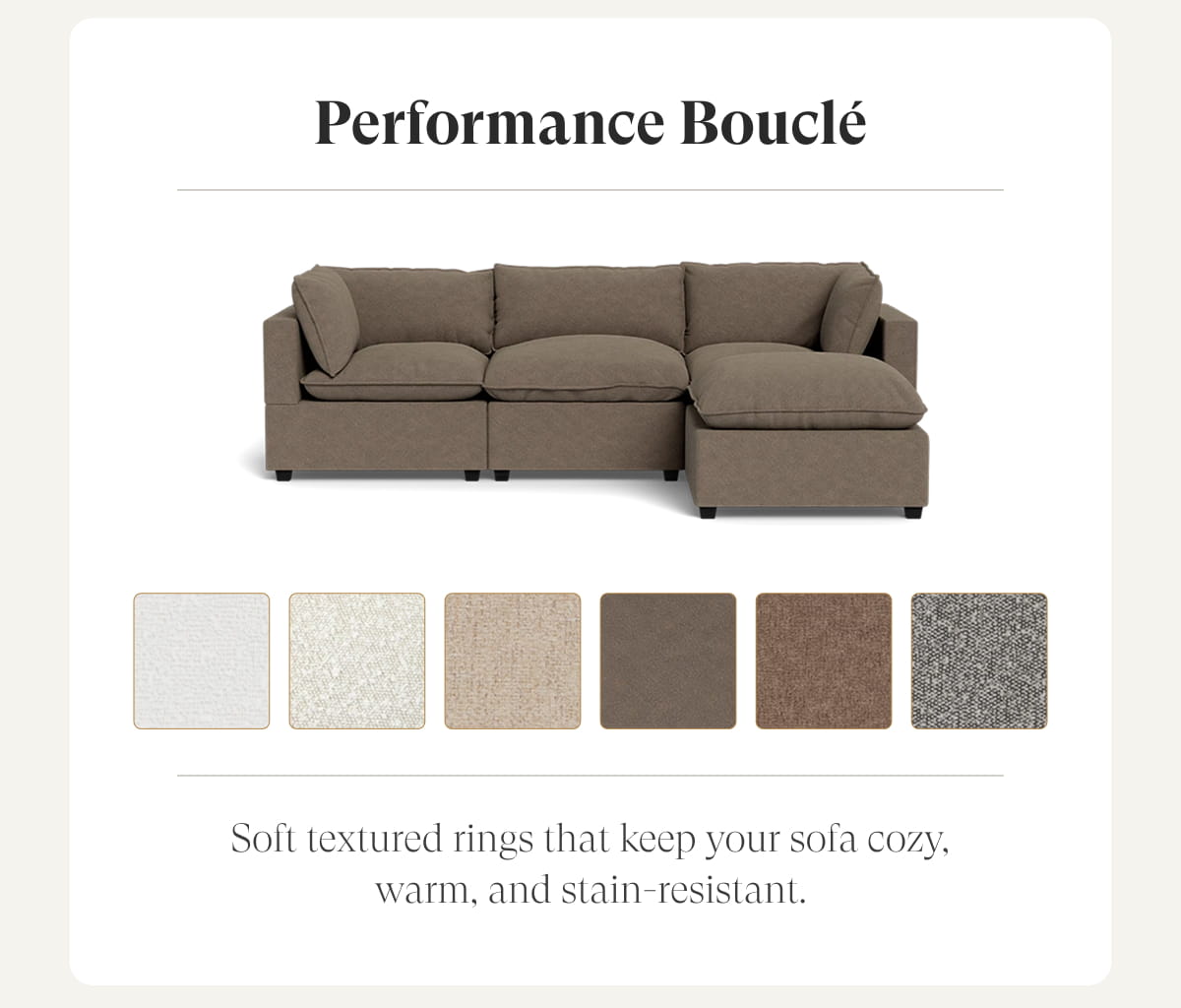 Performance Bouclé | Soft textured rings that keep your sofa cozy, warm, and stain-resistant.