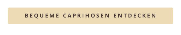 Bequeme Caprihosen entdecken