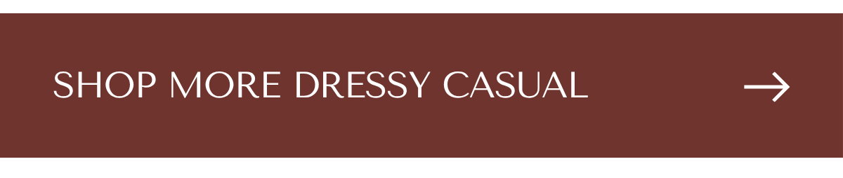 SHOP MORE DRESSY CASUAL