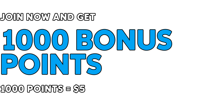 Join now and get 1000 bonus points. 1000 points=$5