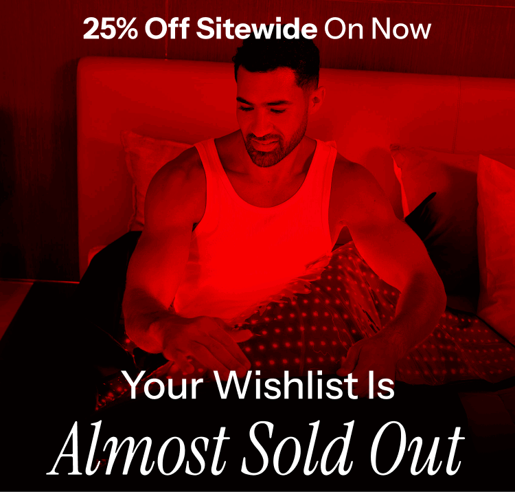 25% off sitewide. Your wishlist is almost sold out
