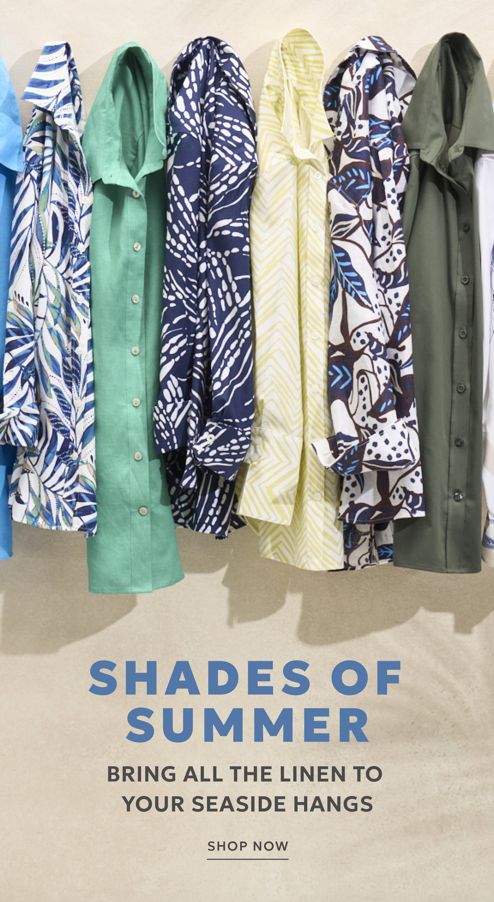 SHADES OF SUMMER. BRING ALL THE LINEN TO YOUR SEASIDE HANGS. SHOP NOW.