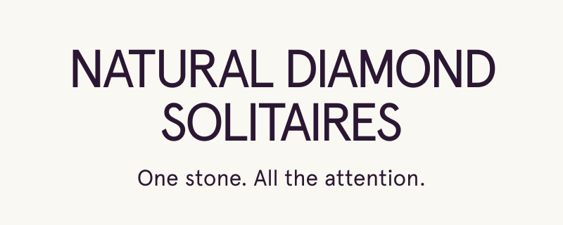 Natural diamond solitaires. One stone. All the attention.