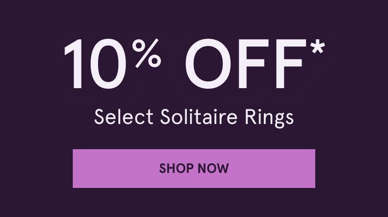 10% OFF Select Solitaire Rings. Click here to shop now