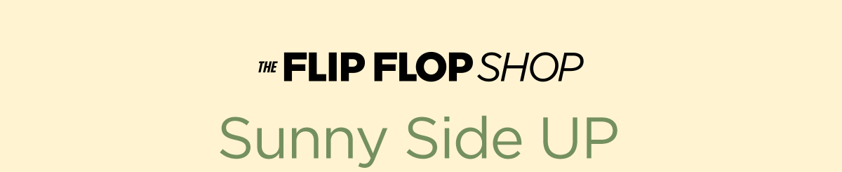 The Flip Flop Shop | Sunny Side Up 