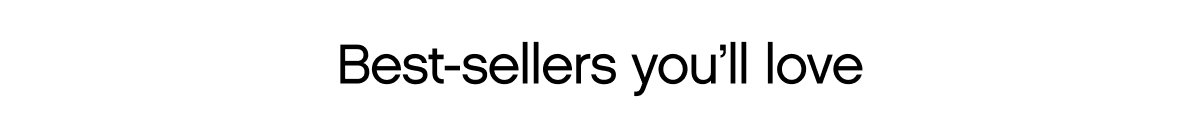 Best-sellers you'll love