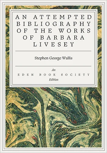 An Attempted Bibliography of the Works of Barbara Livesey by Stephen George Wallis