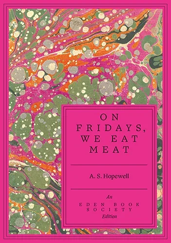 On Fridays, We Eat Meat by A.S. Hopewell