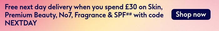 Free next day delivery on selected skin, premium beauty, No7, fragrance & SPF!