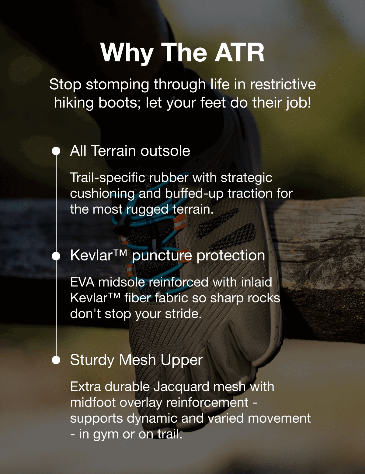 Why The ATR Stop stomping through life in restrictive hiking boots; let your feet do their job!