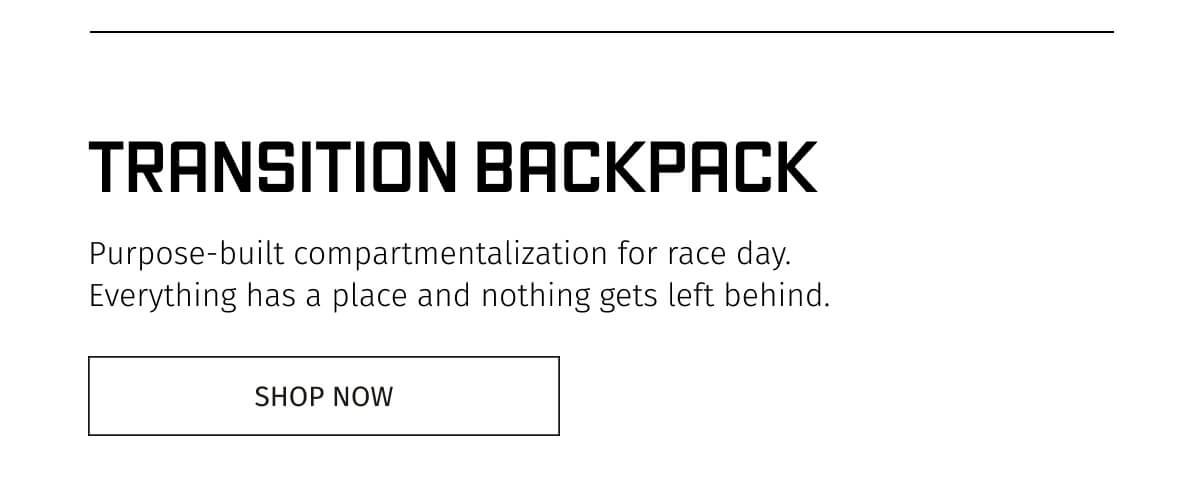 TRANSITION BACKPACK | SHOP NOW 