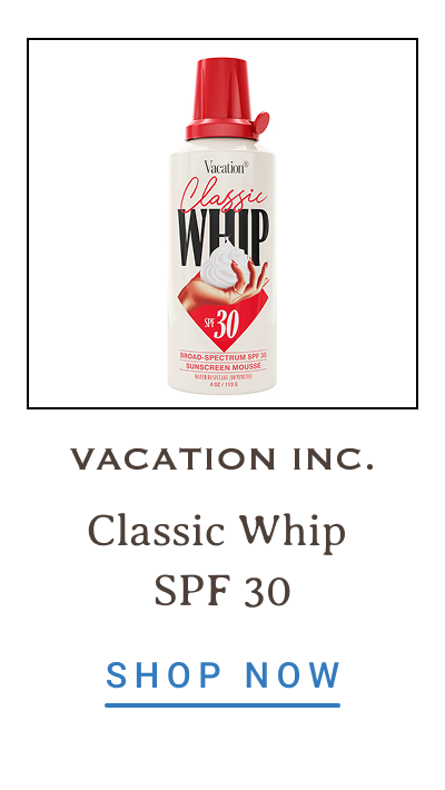 Vacation Inc. Classic Whip SPF 30 | SHOP NOW