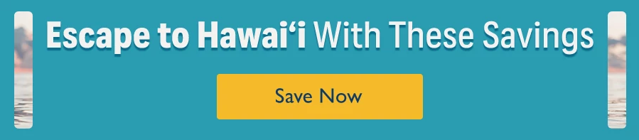 Escape to Hawai'i With These Savings. Go now.