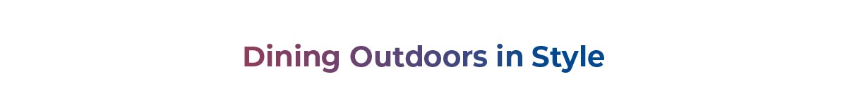 Dining outdoors in style 